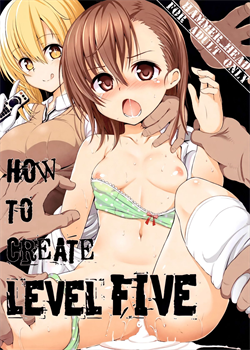 HOW TO CREATE LEVEL FIVE / HOW TO CREATE LEVEL FIVE [Makabe Gorou] [Toaru Majutsu No Index]