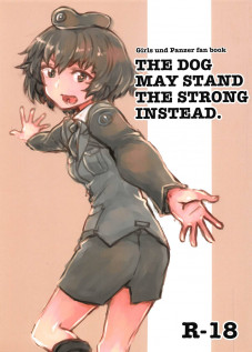 THE DOG MAY STAND THE STRONG INSTEAD [Sukeya Kurov] [Girls Und Panzer]