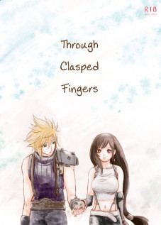Through Clasped Fingers, / 繋いだ指先から、 [Buthikireta] [Final Fantasy Vii]